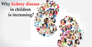 Why-kidney-disease-in-children-is-increasing