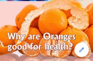 why Oranges are good for health