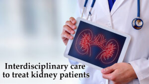 Interdisciplinary-care-to-treat-kidney-patients