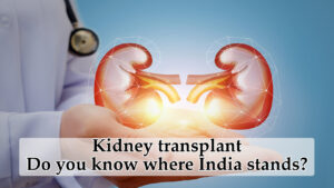 Kidney-transplant-Do-you-know-where-India-stands