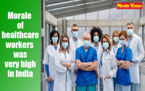 Morale-of-healthcare-workers-was-very-high-in-india.