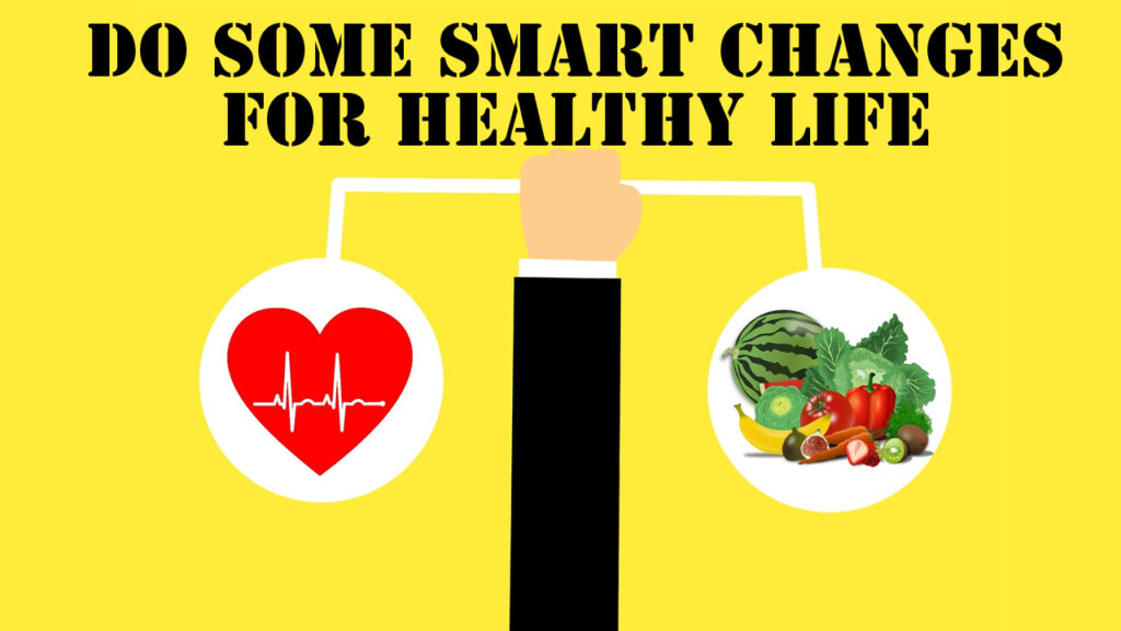 Do-some-smart-changes-for-healthy-life.