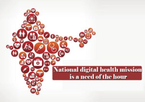 National digital health mission (NDHM) will revolutionize Indian healthcare