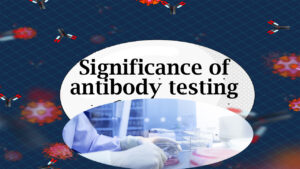 Significance of antibody testing for a common man