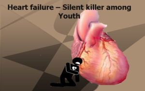 Progressive heart failure – silent killer among the Indian youth