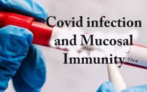 Covid infection and mucosal immunity