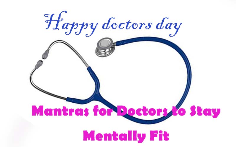 Doctors-Day-Mantras-for-Doctors-to-Stay-Mentally-Fit.