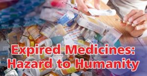 Expired Medicines : Hazard to Humanity