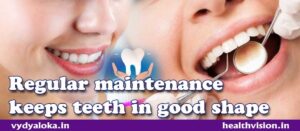 Oral health maintenance can help keep the teeth in good shape