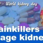 Pain killers can damage kidneys.