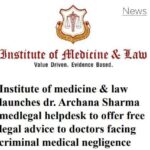 Institute Of Medicine and Law (IML) launches Dr. Archana Sharma MedLegal helpdesk