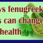 Fenugreek or Methi Seeds can change your health