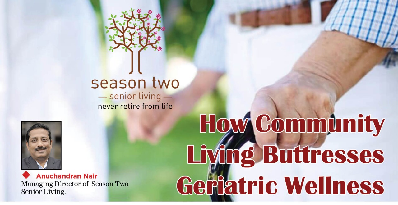 Senior living : How community living buttresses geriatric wellness?