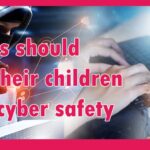 Cyber safety : Parents need to engage with children online activities