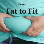 From fat to fit - To live fit and healthy is today’s mantra