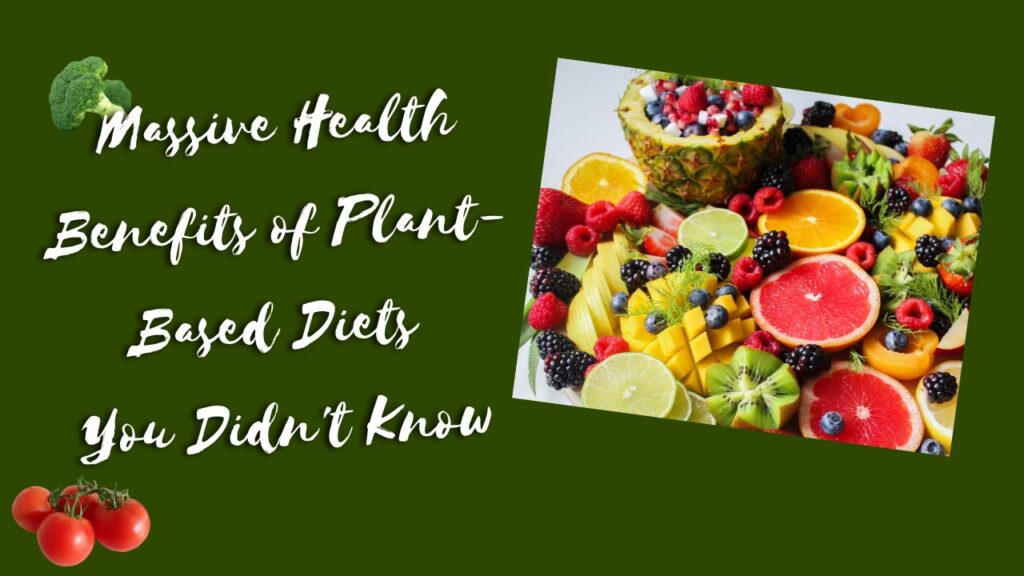 Massive Health Benefits of Plant-Based Diets You Didn't Know - 1