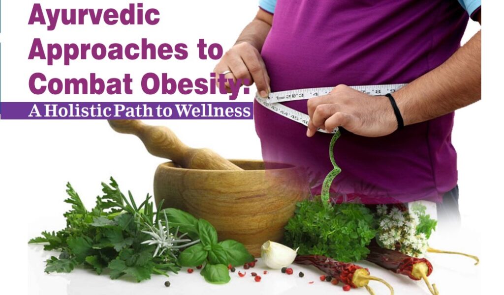 Ayurvedic Approaches to Combat Obesity