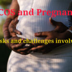 PCOS and Pregnancy - Risks and challenges involved