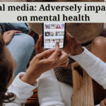 Social media: Adversely impacting on mental health