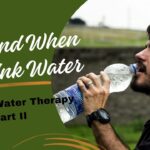 How and When to Drink - Water Therapy Part 2
