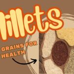 Millets - The Ancient Grains for Modern Health  