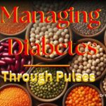 Managing Diabetes Through the Power of Pulses