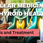 Nuclear Medicine in Thyroid Disorders - Diagnosis and Treatment