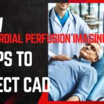 How Myocardial Perfusion Imaging Helps Detect CAD