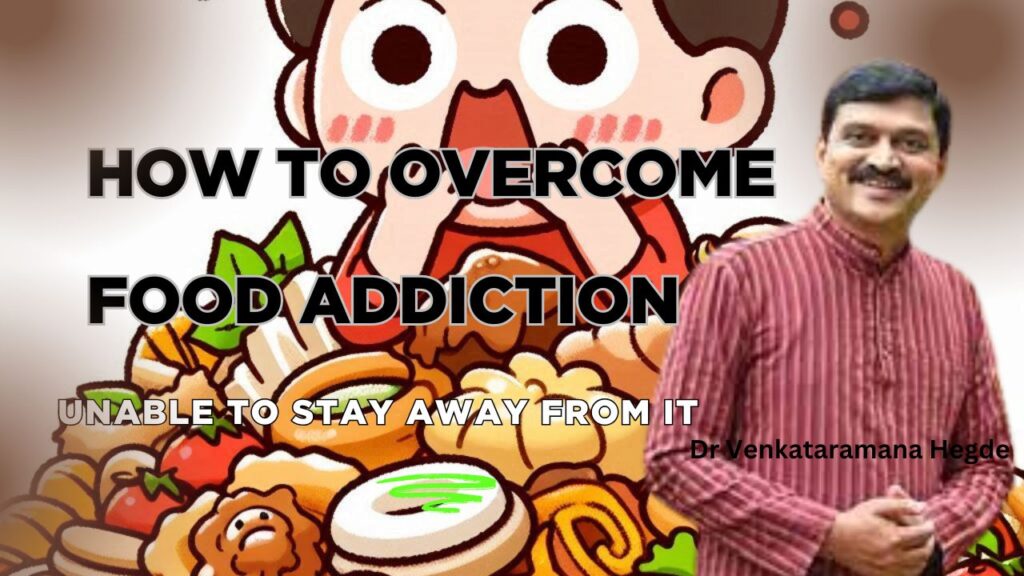 How to Overcome Food Addiction Dr Venkataramana Hegde Nisarga mane sirsi #vydyaloka #healthvision