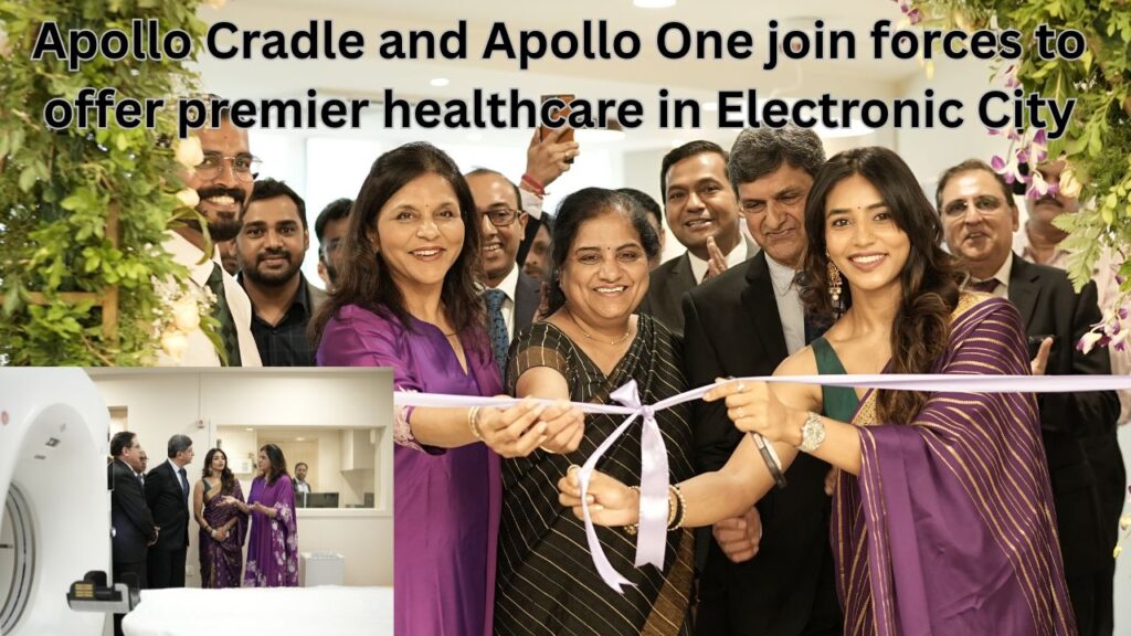 Apollo Cradle and Apollo One join forces to offer premier healthcare in Electronic City