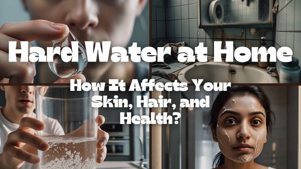 How Hard Water Affects Your Skin, Hair, and Health #vydyaloka #healthvision