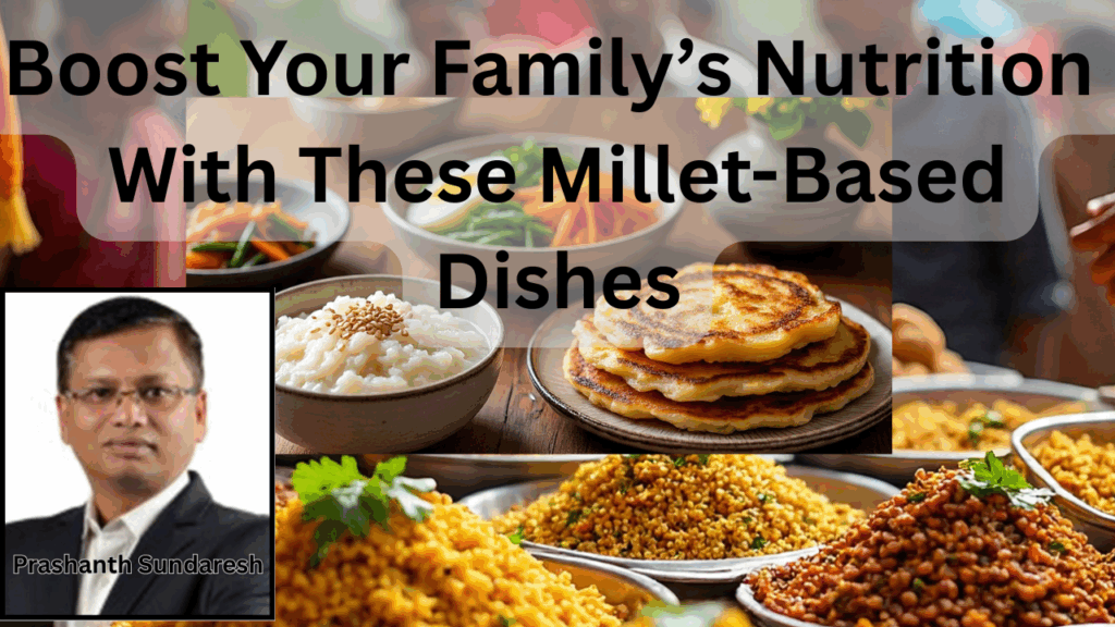 Boost Your Family’s Nutrition with These Millet-Based Dishes #vydyaloka #healthvision