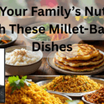 Boost Your Family’s Nutrition with These Millet-Based Dishes #vydyaloka #healthvision