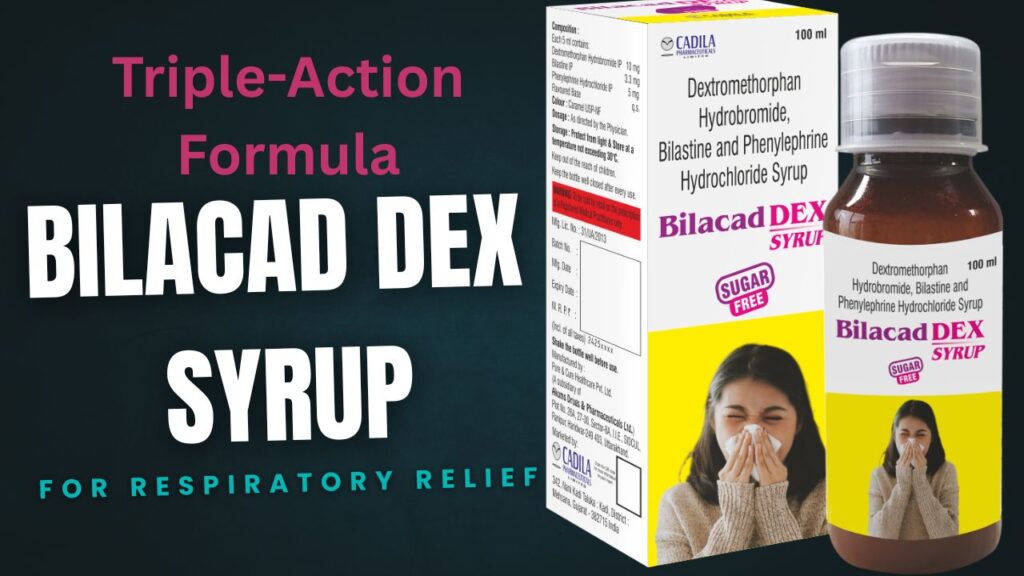 Bilacad Dex Syrup – A Triple-Action Formula for Respiratory Relief #healthvision #vydyaloka #cadila