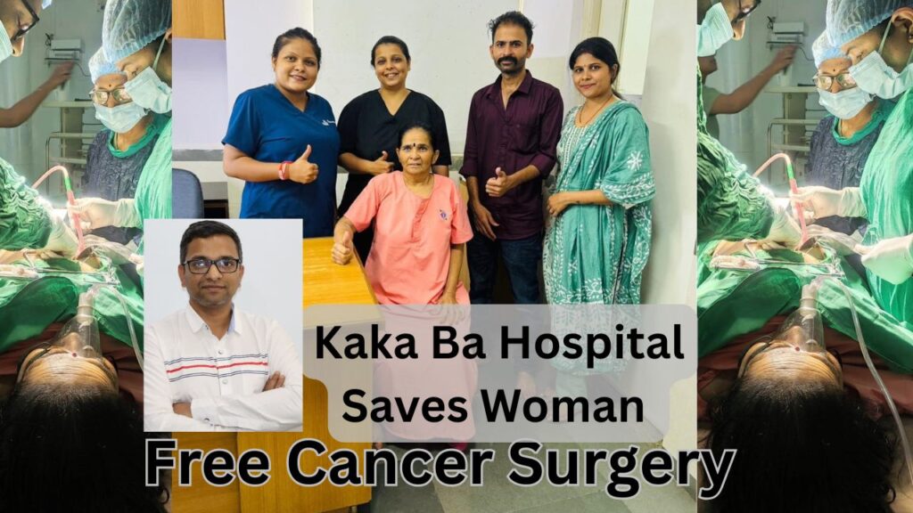 Kaka Ba Hospital Saves Woman by Free Cancer Surgery - #healthvision #vydyaloka #cadila