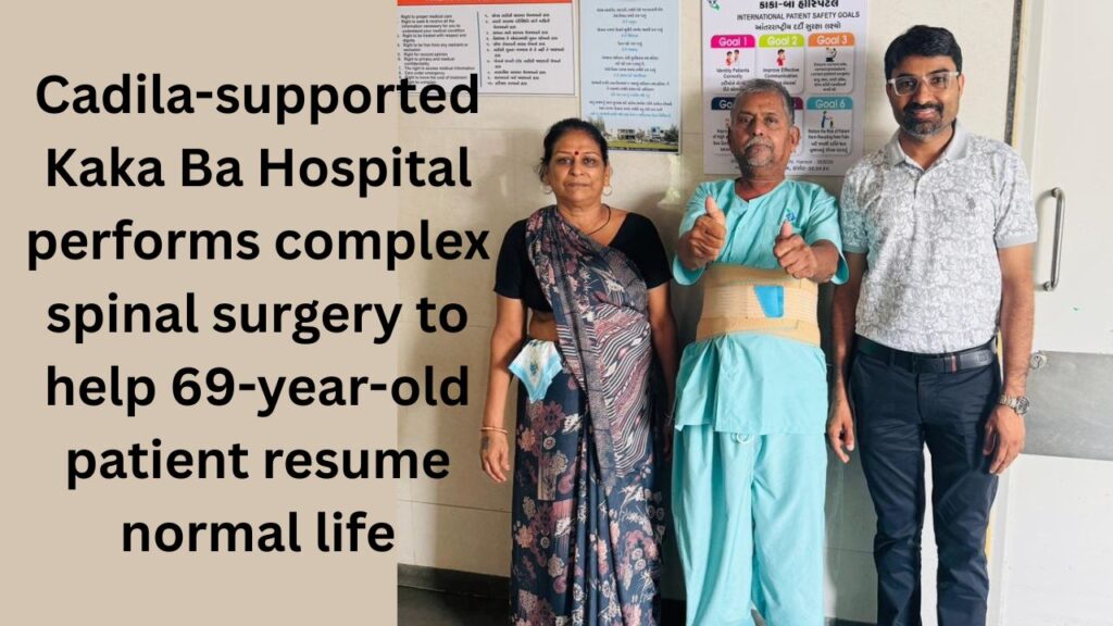 Cadila-supported Kaka Ba Hospital performs complex spinal surgery to help 69-year-old patient resume normal life #vydyaloka #healthvision