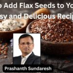How to Add Flax Seeds to Your Diet #woodified #healthvision #vydyaloka