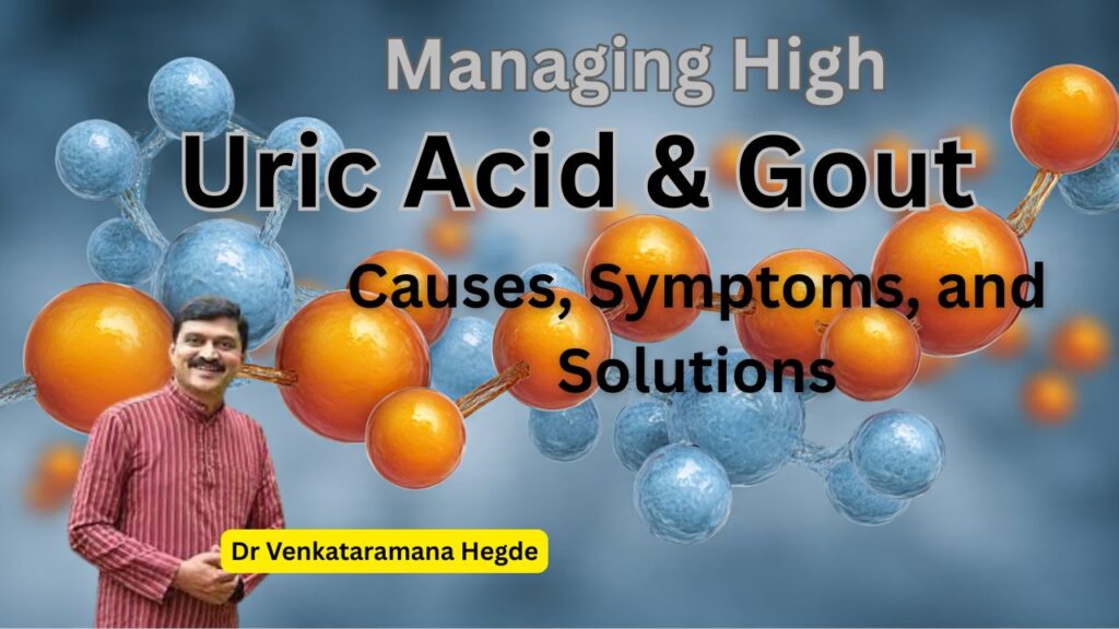 Managing High #uricacid and #gout #drvenkataramanahegde #nisargamanesirsi #vydyaloka #healthvision