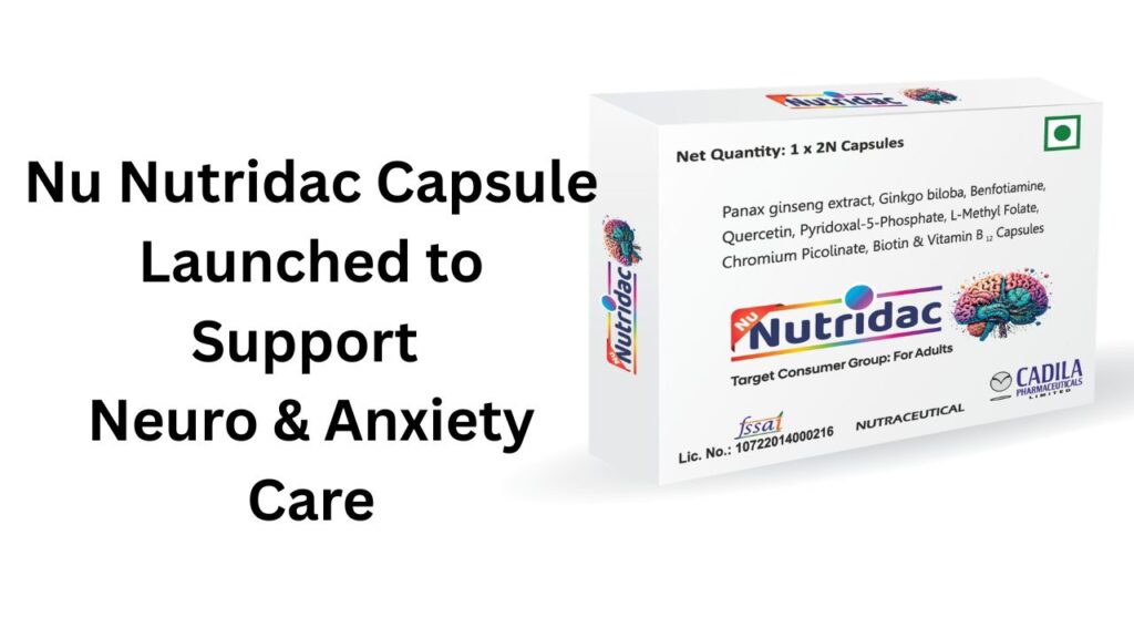 Nu Nutridac Capsule Launched to Support Neuro & Anxiety Care