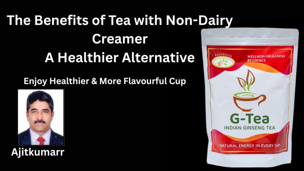 The Benefits of Tea with Non-Dairy Creamer A Healthier Alternative #aavishjia