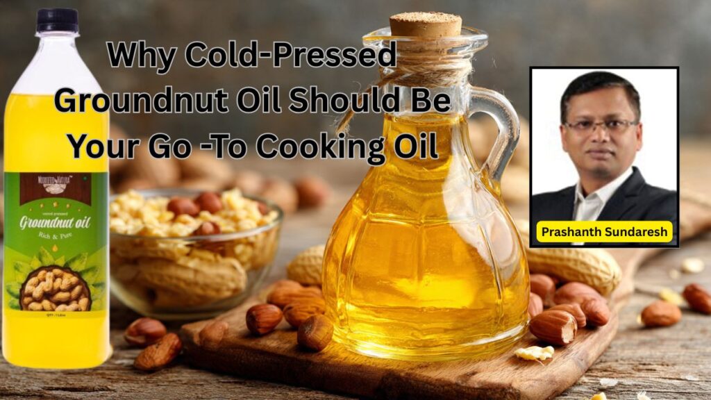 Why Cold-Pressed Groundnut Oil Should Be Your Go -To Cooking Oil #woodified #healthvision #vydyaloka