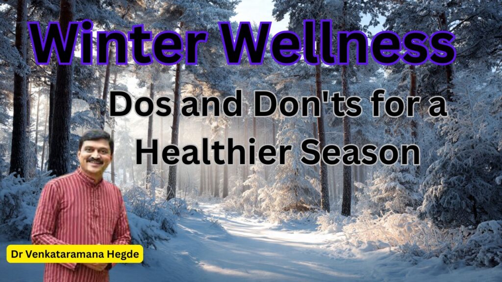 Winter Wellness Dos and Don'ts for a Healthier Season #nisargamanesirsi #vydyaloka #healthvision