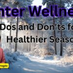 Winter Wellness Dos and Don'ts for a Healthier Season #nisargamanesirsi #vydyaloka #healthvision