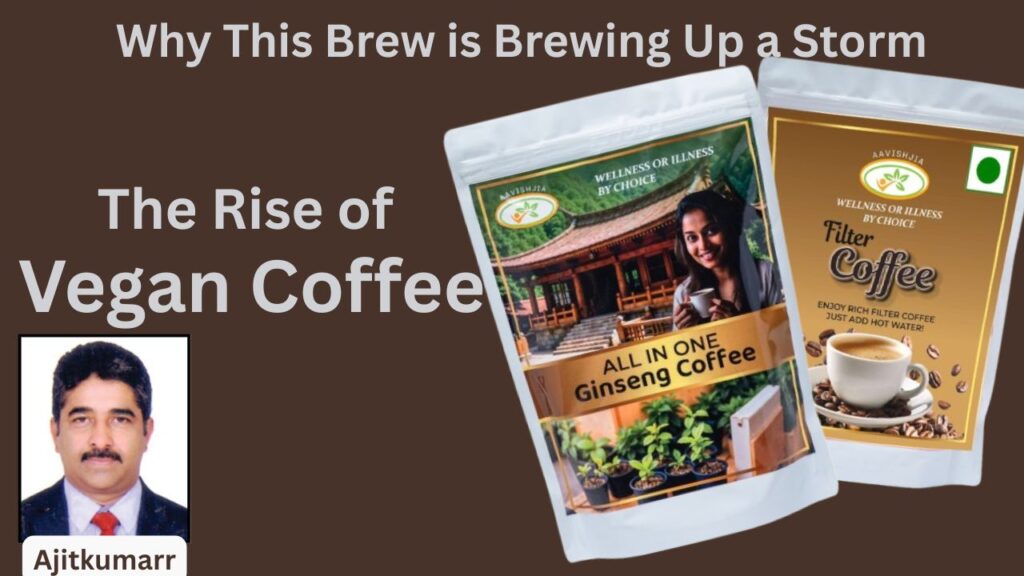 The Rise of #vegancoffee #aavishjia #vysyaloka #healthvision