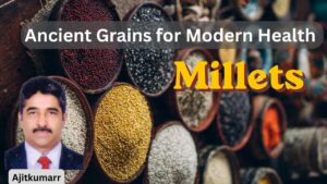 Ancient Grains for Modern Health #millets #aavishjia #ajitkumarr #vydyaloka #healthvision