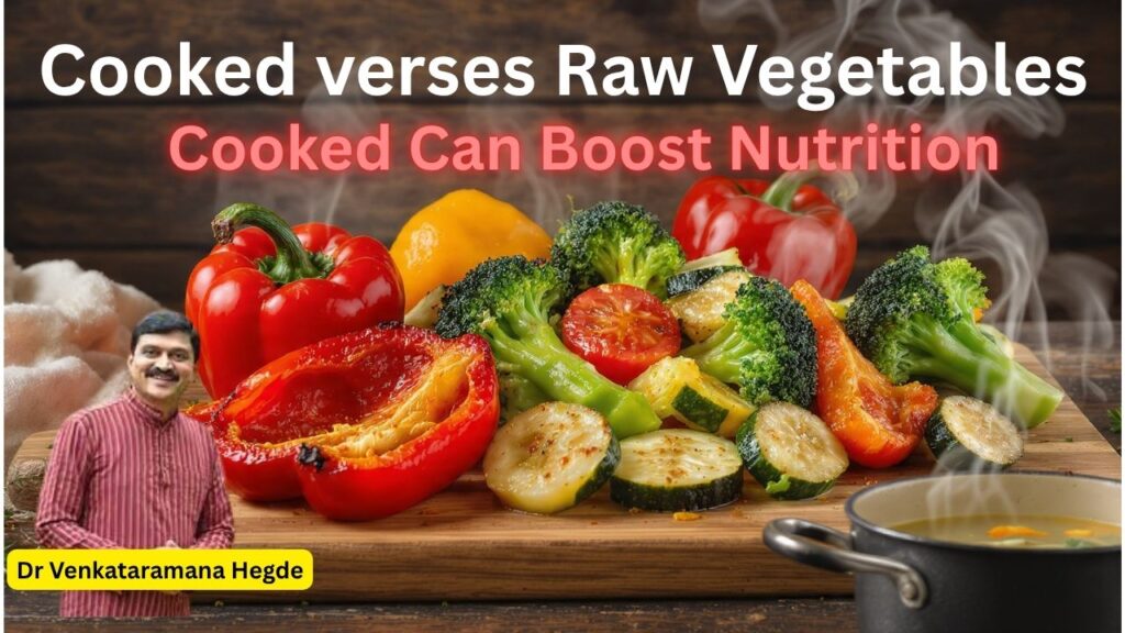 Cooked vs Raw Vegetables - Cooking Can Boost Nutrition #drvenkataramanahegde #nisargamanesirsi #vedawellness #vydyaloka #healthvisioon