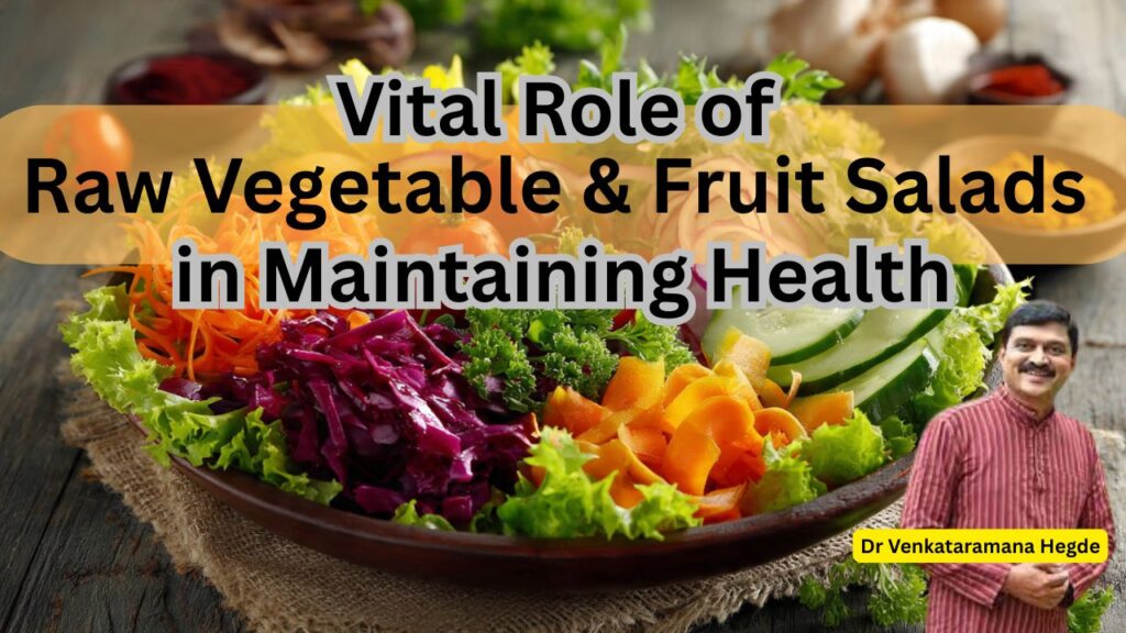 The Vital Role of Raw Vegetable and Fruit Salads in Maintaining Health #nisargamane #drvenkataramanhegde #vedawellness #vydyaloka #healthvision