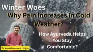 Winter Woes - Pain Increases in Cold Weather - #drvenkataramanhegde #nisargamanesirsi #vydyaloka #healthvision