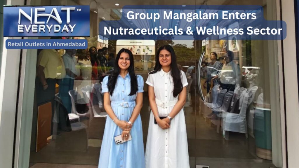 Group Mangalam Enters Nutraceuticals & Wellness Sector launches Five Neat Everyday Retail Outlets in Ahmedabad #vydyaloka #healthvision