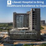 Lilavati Hospital to Bring Healthcare Excellence to Gujarat #vydyaloka #healthvision